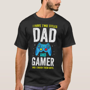 パパとゲーマーの二つの顔を持つ男たちへ T Tシャツ
