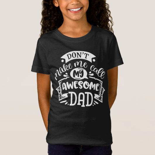 パパと私は私を私のパパと呼ばせ素晴らしない Tシャツ (正面)