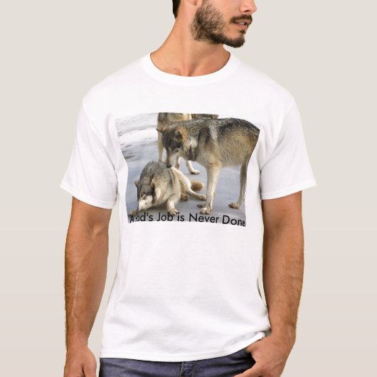 パパの仕事は決して行われません Tシャツ (正面)