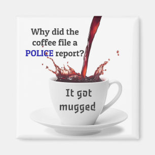 パパの冗談:なぜコーヒーが警察の報告書を提出したの? マグネット