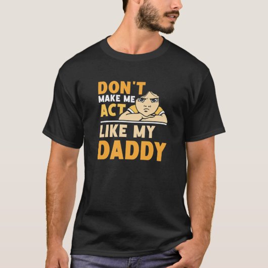 パパの父の日の父親みたいに振る舞わせるな Tシャツ (正面)