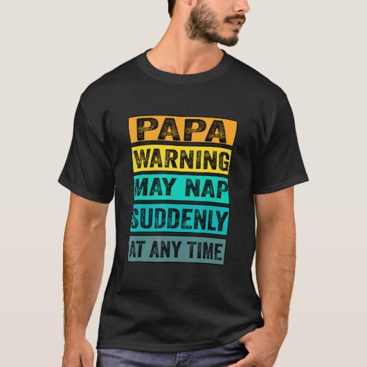 パパの警告昼寝は父親の時に突然起こる Tシャツ (正面)