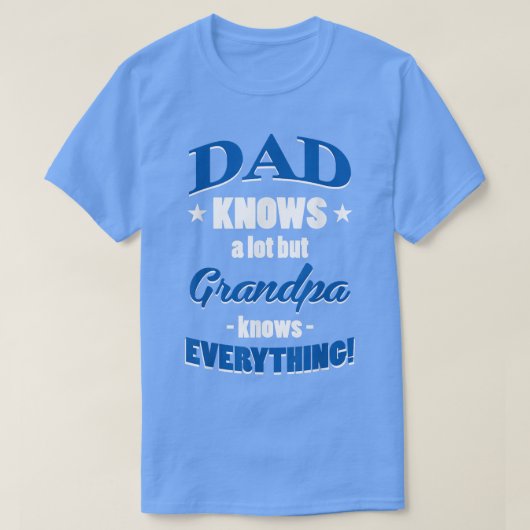 パパはよく知っているがおじいちゃんは何でも知っておもしろいいる Tシャツ (デザイン正面)