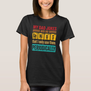パパはジョークを飛ばし、天才は定期的に父親を使う Tシャツ