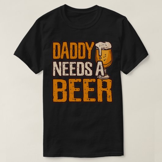 パパはビールを飲むおもしろいプリントが必要 Tシャツ (デザイン正面)