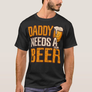 パパはビールを飲むおもしろいプリントが必要 Tシャツ