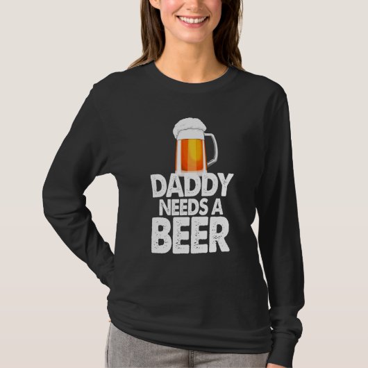パパはビールを飲む愛を必要とする Tシャツ (正面)
