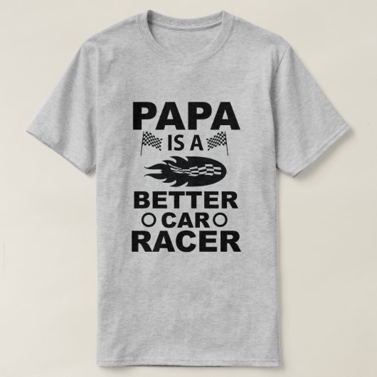 パパはレーサーの男のTシャツの方が良い Tシャツ (デザイン正面)