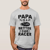 パパはレーサーの男のTシャツの方が良い Tシャツ (正面)