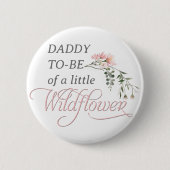パパは小さな野生の花の赤ちゃんシャワー 缶バッジ (正面)