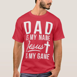 パパは私の名前イエスは私のゲーム宗教的である Tシャツ