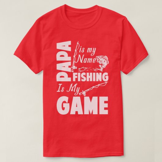パパは私の名前魚釣りは私のゲーム Tシャツ (デザイン正面)