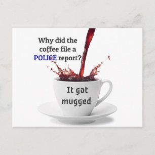 パパジョーク:なぜコーヒーは警察の報告を提出した? ポストカード