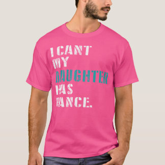 パパダンス引用文私は私の娘はダンスダンスを持っている Tシャツ