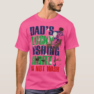 パパラッキーおもしろい魚釣りは魚釣りの汚れを洗わない Tシャツ
