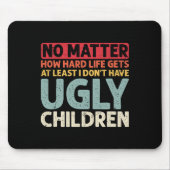 パパ問題なし懸命の生活が少なくとも醜くならない マウスパッド (正面)