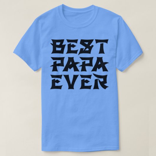 パパ最高のエバー中国の文字スタイル Tシャツ (デザイン正面)