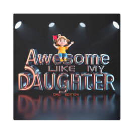 パパ版素晴らしマイドーターミディアムクロムアート メタルプリント