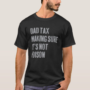パパ税それが毒の父の日Dでないことを確認 Tシャツ
