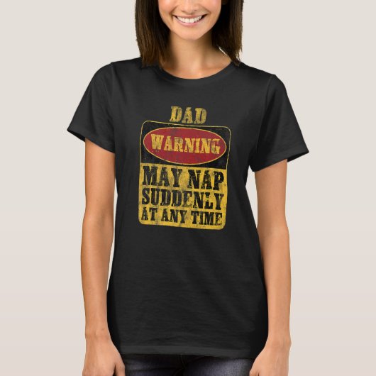 パパ警告のメイ昼寝はいつでも突然起こる Tシャツ (正面)