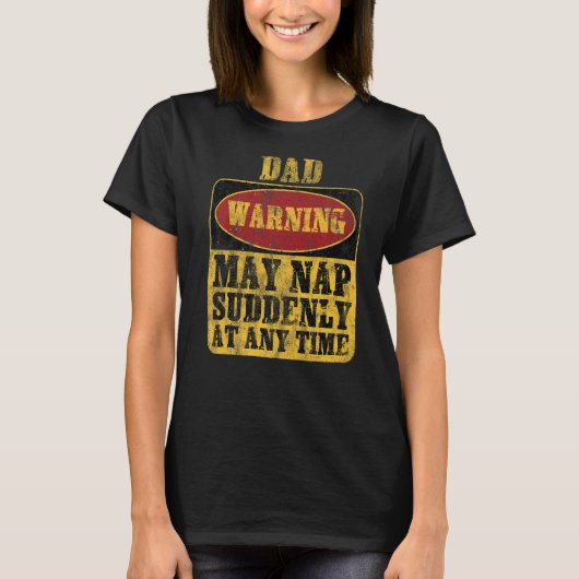 パパ警告のメイ昼寝はいつでも突然起こる Tシャツ (正面)