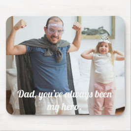 パパ、あなたはいつも私のヒーローだった。 マウスパッド
