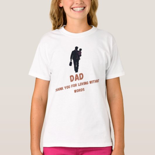 パパ、言葉のない愛情をありがとう | 女の子 Tシャツ (正面)