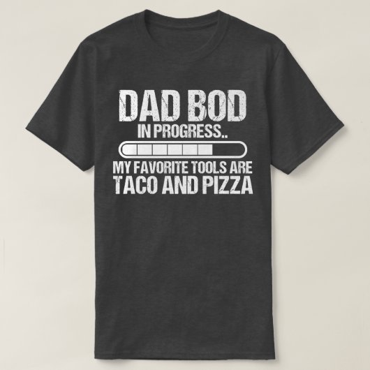 パパbod in progress pizzaとtaco父のday funn tシャツ (デザイン正面)
