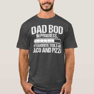 パパbod in progress pizzaとtaco父のday funn tシャツ