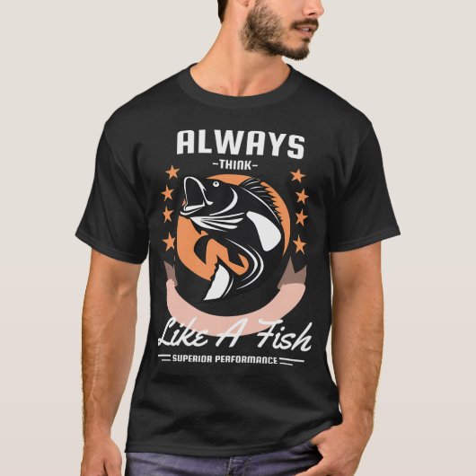 パフォーマンスフィッシングの名言 : 常に魚のように考えろ Tシャツ (正面)