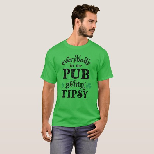 パブにいる全員Gettin Tipsy Tシャツ (正面フル)