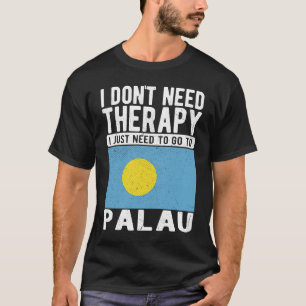 パラオに行くセラピーは必要ない Tシャツ