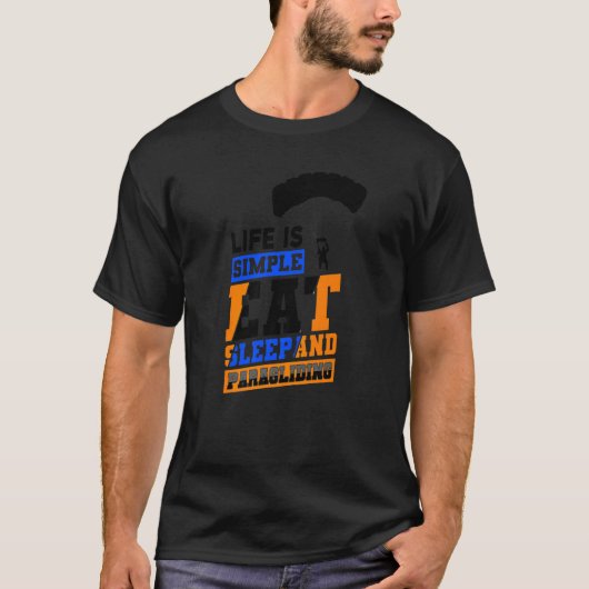 パラグライダー パラシュート 簡単な人生 食べる 睡る Tシャツ (正面)