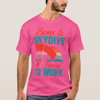 パラグ生まれライダーSkydivinの仕事を余儀なくされたスカイダイブ Tシャツ