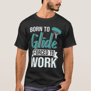 パラグ生まれリの作業を余儀なくされたスカイダイビング Tシャツ