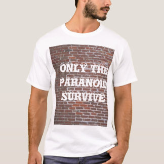 パラノイア患者だけ生き延びます Tシャツ