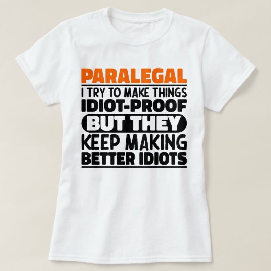 パラリーガル私は物事を作ろうとするおもしろい諺 Tシャツ (デザイン正面)