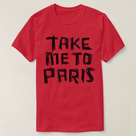 パリ中毒でパリに連れて行ってくれ Tシャツ (デザイン正面)