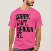 パルクールできないってさ、じゃあね Tシャツ (正面)