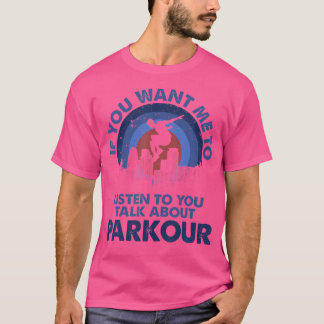 パルクールについて話すなら私に聞かせて Tシャツ