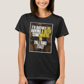 パレルモのどこかでビールを飲んでみたい Tシャツ