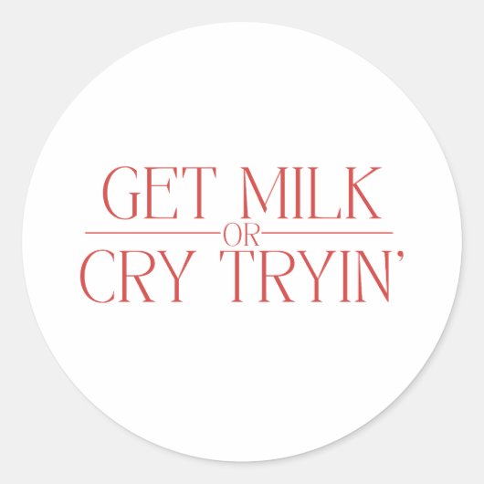パロディベビー デザイン「Get Milk or Cry Tryin」 ラウンドシール (正面)