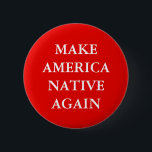 パロディ化させます"アメリカの先住民を"再度 缶バッジ<br><div class="desc">スローガンのパロディボタンを切札で取らせます"アメリカの先住民に"再度。</div>