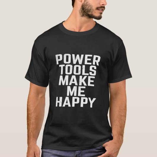 パワーツールで私を幸せ男性へにする – と女性のT-Sh Tシャツ (正面)