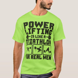 パワーリフティングは男性のためのトライアスロン実在に似ている Tシャツ