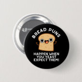 パンのパンは、酵母が暗いBGを期待するときに起こる 缶バッジ (正面&裏面)
