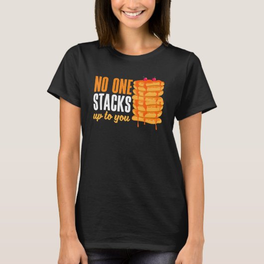パンケカメーカーブレックファーストNo One Stacks Up You Tシャツ (正面)