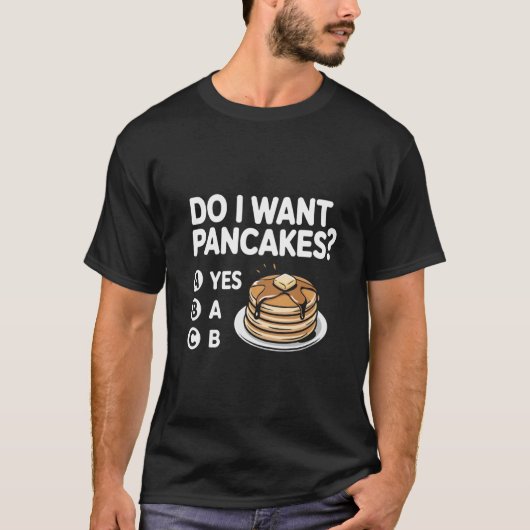パンケーキが欲しいのか？面白いミーム Tシャツ (正面)