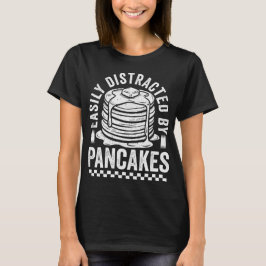 パンケーキで簡単に気を散らす – おもしろいグルメ Tシャツ
