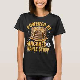 パンケーキとメープルシロップで駆動 – グルメ燃料 Tシャツ